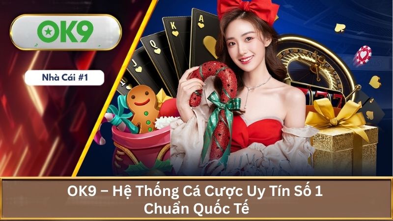 OK9 punelocals 🎖️ Trang Chủ OK9.COM Chính Thức Tại Việt Nam 16 OK9 – Hệ Thống Cá Cược Uy Tín Số 1 Chuẩn Quốc Tế